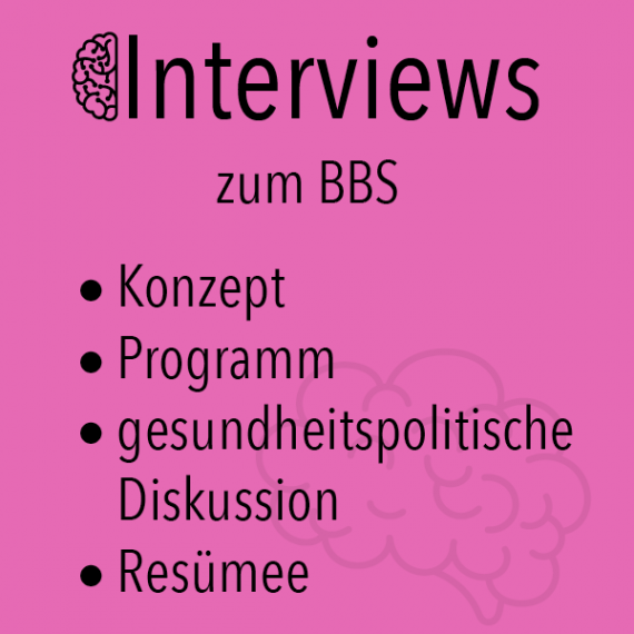 Interviews zum BBS: Konzept, Programm, gesundheitspolitische Diskussion und Resümee